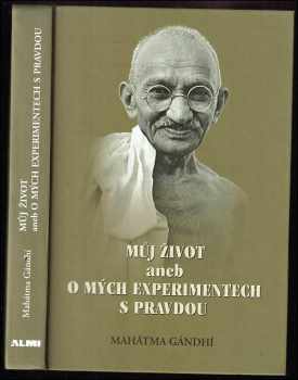 Můj život, aneb, O mých experimentech s pravdou