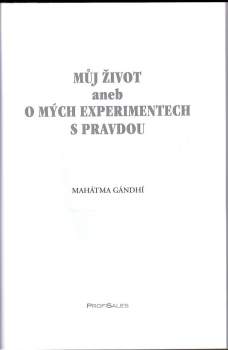 Mahátma Gándhí: Můj život, aneb, O mých experimentech s pravdou