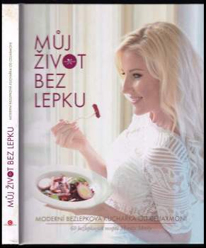 Můj život bez lepku : moderní bezlepková kuchařka od Celiaxmoni