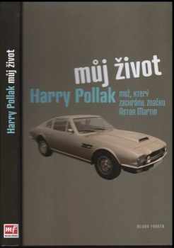 Můj život : Harry Pollak - muž, který zachránil značku Aston Martin