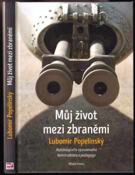 Lubomír Popelínský: Můj život mezi zbraněmi
