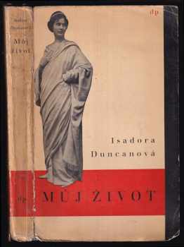 Isadora Duncan: Můj život : (My Life)