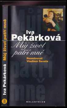 Iva Pekárková: Můj život patří mně