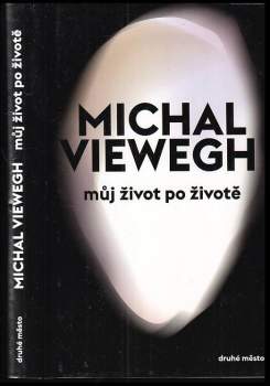 Michal Viewegh: Můj život po životě
