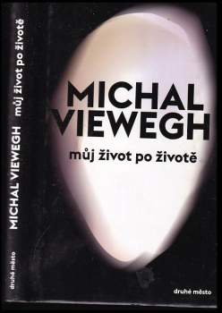 Michal Viewegh: Můj život po životě