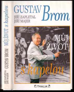 Gustav Brom: Můj život s kapelou + PODPIS GUSTAVA BROMA