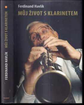 Ferdinand Havlík: Můj život s klarinetem
