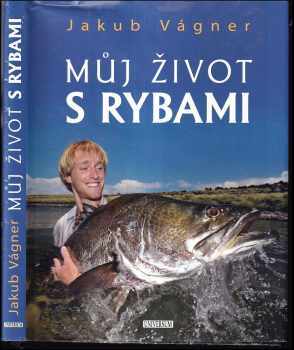 Jakub Vágner: Můj život s rybami