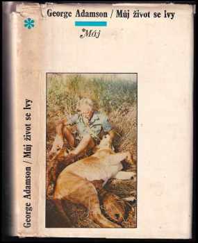 Můj život se lvy - George Adamson (1975, Mladá fronta) - ID: 627104