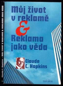 Claude C Hopkins: Můj život v reklamě ; Reklama jako věda