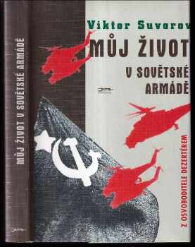Viktor Andrejevič Suvorov: Můj život v sovětské armádě