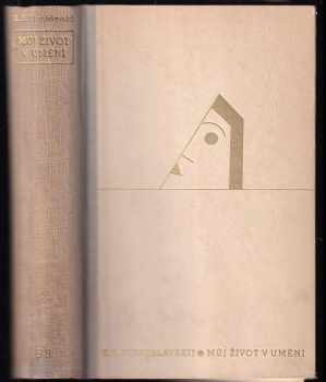 Můj život v umění - Konstantin Sergejevič Stanislavskij (1940, František Borový) - ID: 302038