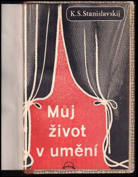 Konstantin Sergejevič Stanislavskij: Můj život v umění