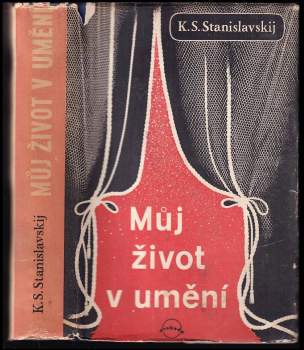 Konstantin Sergejevič Stanislavskij: Můj život v umění