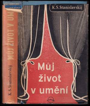Konstantin Sergejevič Stanislavskij: Můj život v umění