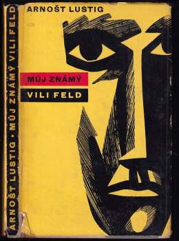 Můj známý Vili Feld PODPIS A DEDIKACE ARNOŠT LUSTIG - Arnost Lustig (1961, Mladá fronta) - ID: 758314