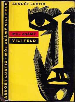Můj známý Vili Feld - Arnost Lustig (1961, Mladá fronta) - ID: 57621