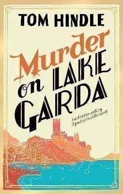 Tom Hindle: Murder on Lake Garda
