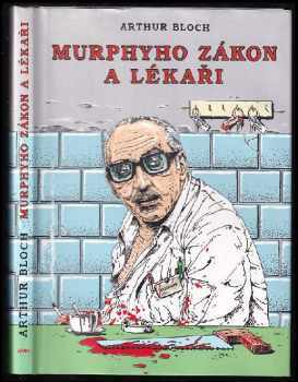 Arthur Bloch: Murphyho zákon a lékaři - zanedbáváním povinné péče k ještě větší dokonalosti!