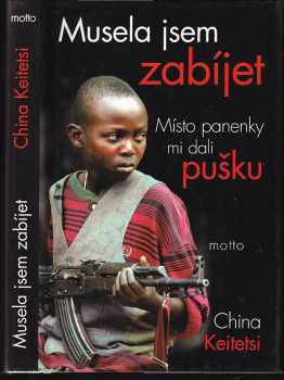 Musela jsem zabíjet : místo panenky mi dali pušku