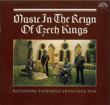 Rožmberská Kapela: Music In The Reign Of Czech Kings = Hudba Za Vlády Českých Králů (84 1)