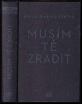 Ruta Sepetys: Musím tě zradit