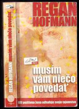 Musím vám niečo povedať : [životný príbeh : HIV pozitívna žena odhaľuje svoje tajomstvo]