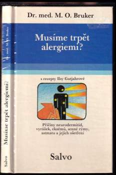 Musíme trpět alergiemi? : (s recepty Ilsy Gutjahr) : příčiny a léčení neurodermitidy, vyrážek, ekzémů, senné rýmy a astma - Sv. 1. Díl 1