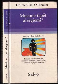 Musíme trpět alergiemi? : (s recepty Ilsy Gutjahr) : příčiny a léčení neurodermitidy, vyrážek, ekzémů, senné rýmy a astma - Sv. 1. Díl 1