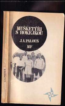 Jan Arnold Palouš: Mušketýři s hokejkou
