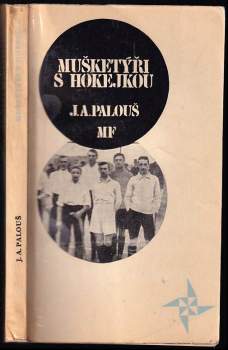 Jan Arnold Palouš: Mušketýři s hokejkou