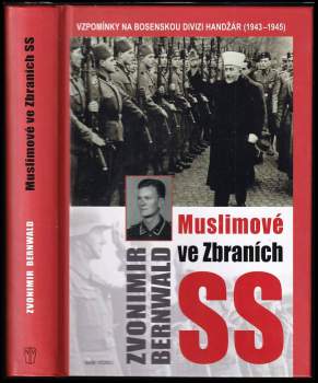 Zvonimir Bernwald: Muslimové ve Zbraních SS