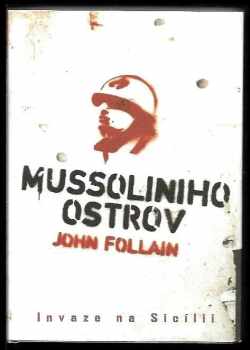 John Follain: Mussoliniho ostrov : invaze na Sicílii