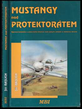 Jiří Rajlich: Mustangy nad protektorátem