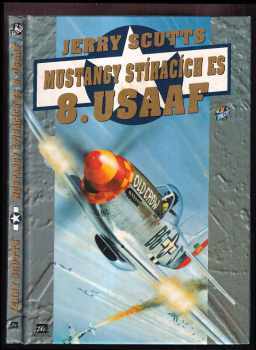 Jerry Scutts: Mustangy stíhacích es 8 USAAF.