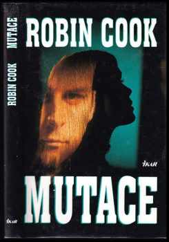 Mutace - Robin Cook (1981, Ikar) - ID: 706431