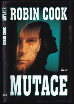 Mutace - Robin Cook (1981, Ikar) - ID: 669531