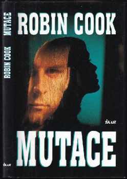 Mutace - Robin Cook (1996, Ikar) - ID: 506298