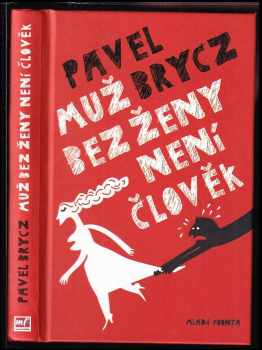 Pavel Brycz: Muž bez ženy není člověk