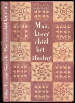 Muž, který chtěl být šťastný - Laurent Gounelle (2008, Rybka Publishers) - ID: 669712