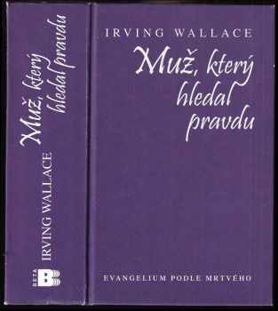 Irving Wallace: Muž, který hledal pravdu : evangelium podle mrtvého