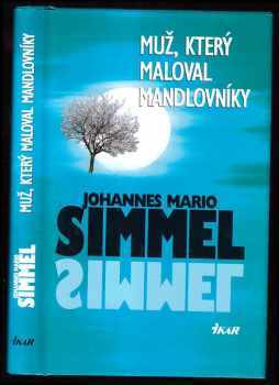 Muž, který maloval mandlovníky - Johannes Mario Simmel (1999, Ikar) - ID: 555439
