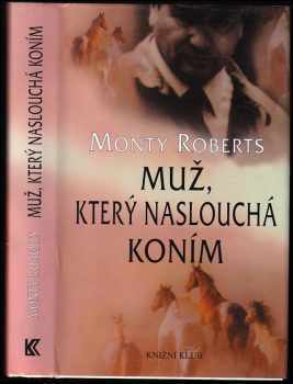 Muž, který naslouchá koním - Monty Roberts (1999, Knižní klub) - ID: 571803