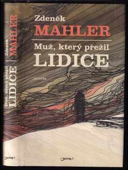 Zdeněk Mahler: Muž, který přežil Lidice