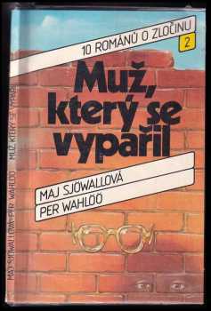 Muž, který se vypařil : 10 románů o zločinu - Maj Sjöwall (1986, Svoboda) - ID: 834509