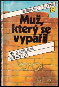 Muž, který se vypařil : 10 románů o zločinu - Maj Sjöwall (1986, Svoboda) - ID: 750956