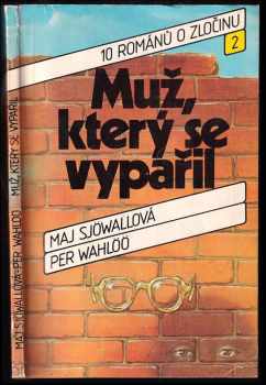 Muž, který se vypařil : 10 románů o zločinu - Maj Sjöwall (1986, Svoboda) - ID: 454212