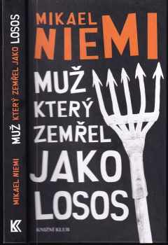 Mikael Niemi: Muž, který zemřel jako losos