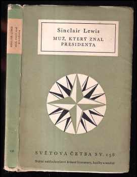 Muž, který znal presidenta - Sinclair Lewis (1957, Státní nakladatelství krásné literatury, hudby a umění) - ID: 257482