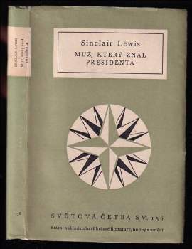 Muž, který znal presidenta - Sinclair Lewis (1957, Státní nakladatelství krásné literatury, hudby a umění) - ID: 773913